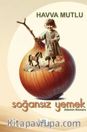 Soğansız Yemek <br /> Ailemin Romanı