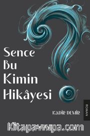 Sence Bu Kimin Hikayesi?