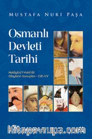 Osmanlı Devleti Tarihi <br /> Netayicü’l Vukûat / Olayların Sonuçları (Cilt I-IV)