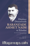 Düşünce Dünyamızda Babanzade Ahmed Naim ve Felsefesi
