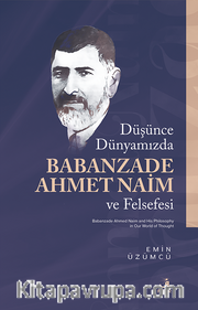Düşünce Dünyamızda Babanzade Ahmed Naim ve Felsefesi