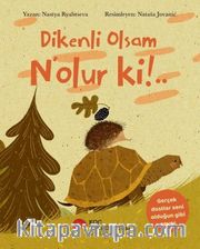 Dikenli Olsam N’olur Ki!..