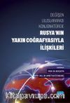 Değişen Uluslararası Konjonktürde Rusya’nın Yakın Coğrafyasıyla İlişkileri
