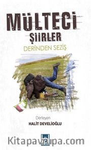 Mülteci Şiirler <br /> Derinden Seziş
