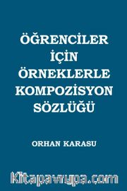 Öğrenciler İçin Örneklerle Kompozisyon Sözlüğü