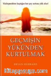 Geçmişin Yükünden Kurtulmak
