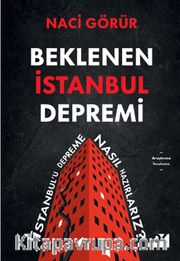 Beklenen İstanbul Depremi <br /> İstanbul’u Depreme Nasıl Hazırlarız?