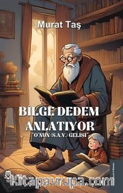 Bilge Dedem Anlatıyor ''O'nun (S.A.V.) Gelişi''