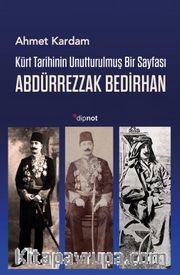 Kürt Tarihinin Unutturulmuş Bir Sayfası Abdürrezzak Bedirhan