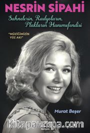 Nesrin Sipahi <br /> Sahnelerin, Radyoların, Plakların Hanımefendisi