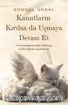 Kanatların Kırılsa da Uçmaya Devam Et 