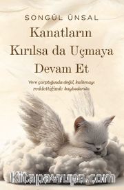 Kanatların Kırılsa da Uçmaya Devam Et 