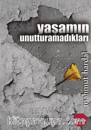 Yaşamın Unutturamadıkları