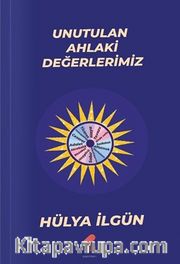 Unutulan Ahlaki Değerlerimiz