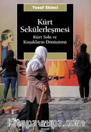 Kürt Sekülerleşmesi <br /> Kürt Solu ve Kuşakların Dönüşümü