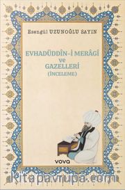 Evhadüddîn-i Meragî ve Gazelleri(İnceleme)