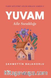 Yuvam Aile Sıcaklığı / Vahiy Kültürü Ailem Hikaye Serisi 3