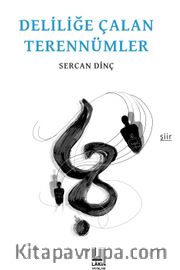 Deliliğe Çalan Terennümler