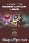 Sınıfın Geleceği & Öğretmen-Yapay Zeka İş Birliği