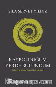 Kaybolduğum Yerde Bulundum