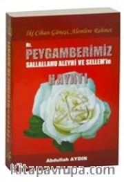 İki Cihan Güneşi, Alemlere Rahmet Hz. Peygamberimiz(s.a.v.)'in Hayatı
