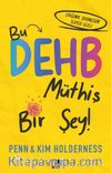 Bu DEHB Müthiş Bir Şey!