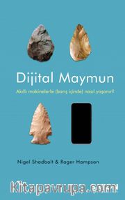 Dijital Maymun <br /> Akıllı Makinelerle (Barış İçinde) Nasıl Yaşanır?