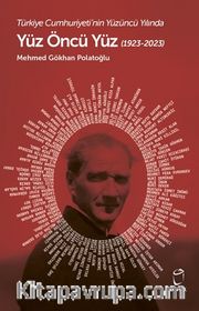 Türkiye Cumhuriyeti’nin Yüzüncü Yılında  Kalkınma Yolunda Yüz Öncü Yüz (1923-2023)