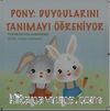 Ponny: Duygularını Tanımayı Öğreniyor