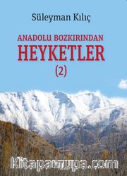 Anadolu Bozkırından Heyketler 2