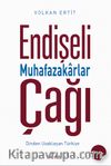 Endişeli Muhafazakarlar Çağı