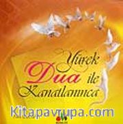 Yürek Dua İle Kanatlanınca