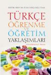 Türkçe Öğrenme ve Öğretim Yaklaşımları