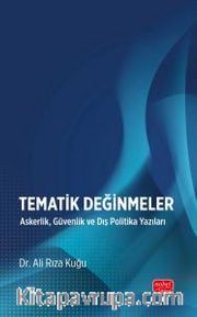 Tematik Değinmeler <br /> Askerlik, Güvenlik ve Dış Politika Yazıları