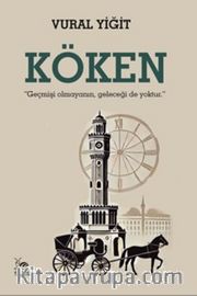 Köken <br /> Geçmişi Olmayanın Geleceği De Yoktur