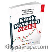 Seçilmiş OECD Ülkelerinde Karşılaştırmalı Emek Piyasaları Analizi