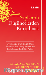 Saplantılı Düşüncelerden Kurtulmak <br /> Uyumanıza Dahi Engel Olan Rahatsız Edici Düşüncelerden Kurtulmanın En Etkin Yolları
