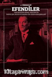 Efendiler! Gazi Mustafa Kemal Atatürk'ün Tarihe Işık, Bugün ve Geleceğe Yön Veren Konuşmaları