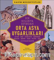 Orta Asya Uygarlıkları <br /> : Ceytun - Anav - Afanesyevo - Andronova -  Karasuk - Abakan - Tagar - Pazırık - İskit