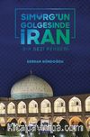 Simurg'un Gölgesinde İran & Bir Gezi Rehberi