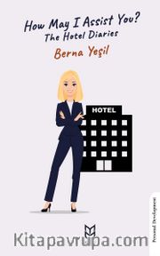 How May I Assist You?The Hotel Diaries