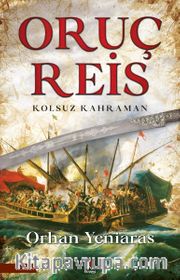 Oruç Reis <br /> Kolsuz Kahraman