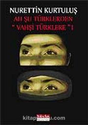 Ah Şu Türklerden Vahşi Türkler'e