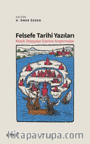 Felsefe Tarihi Yazıları <br /> Klasik Ütopyalar Üzerine Araştırmalar