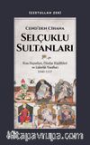 Cend’den Cihana Selçuklu Sultanları & Kısa Hayatları, Dindar Kişilikleri ve Liderlik Vasıfları 1040-1157