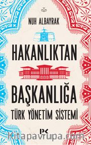 Hakanlıktan Başkanlığa <br /> Türk Yönetim Sistemi