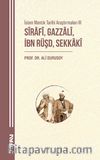 İslam Mantık Tarihi Araştırmaları III & Sîrafî, Gazzalî, İbn Rüşd, Sekkakî