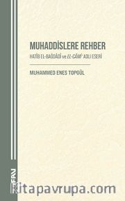 Muhaddislere Rehber <br /> Hatîb El-Bağdadî ve El-Cami‘ Adlı Eseri