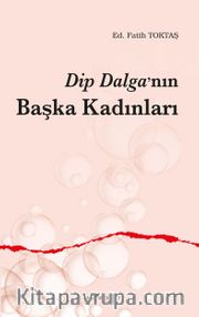 Dip Dalga’nın Başka Kadınları