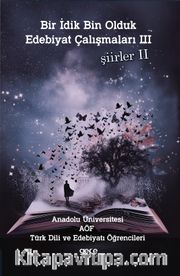 Bir İdik Bin Olduk Edebiyat Çalışmaları 3 <br /> Şiirler 2